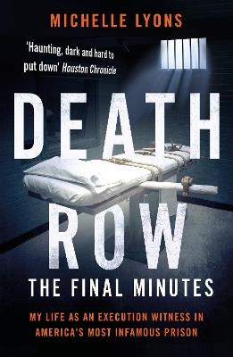 Death Row: The Final Minutes: My life as an execution witness in America's most infamous prison - Michelle Lyons - cover