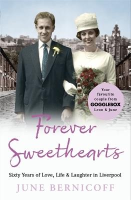 Forever Sweethearts: Sixty Years of Love, Life & Laughter in Liverpool - June Bernicoff - cover