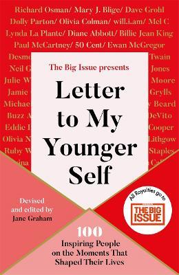 Letter To My Younger Self: The Big Issue Presents... 100 Inspiring People on the Moments That Shaped Their Lives - Jane Graham,The Big Issue - cover