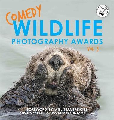Comedy Wildlife Photography Awards Vol. 3 - Paul Joynson-Hicks & Tom Sullam - cover