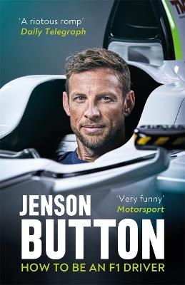 How To Be An F1 Driver: My Guide To Life In The Fast Lane - Jenson Button - cover