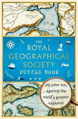 The Royal Geographical Society Puzzle Book: Pit your wits against the world's greatest explorers - The Royal Geographical Society Enterprises Ltd,Nathan Joyce - cover