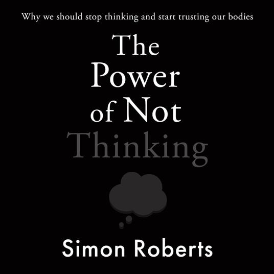 The Power of Not Thinking