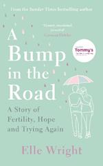 A Bump in the Road: A Story of Fertility, Hope and Trying Again