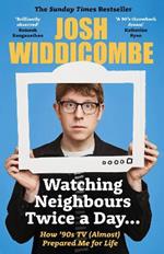 Watching Neighbours Twice a Day...: How ’90s TV (Almost) Prepared Me For Life