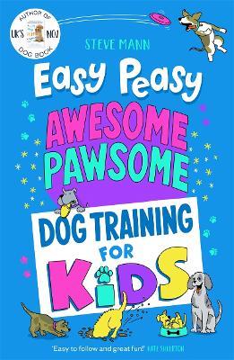 Easy Peasy Awesome Pawsome: ('Easy to follow and great fun!' Kate Silverton) - Steve Mann - cover