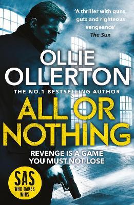 All Or Nothing: the explosive new action thriller from bestselling author and SAS: Who Dares Wins star - Ollie Ollerton - cover