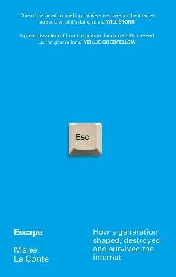 Escape: How a generation shaped, destroyed and survived the internet - Marie Le Conte - cover