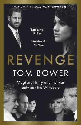 Revenge: Meghan, Harry and the war between the Windsors.  The Sunday Times no 1 bestseller - Tom Bower - cover