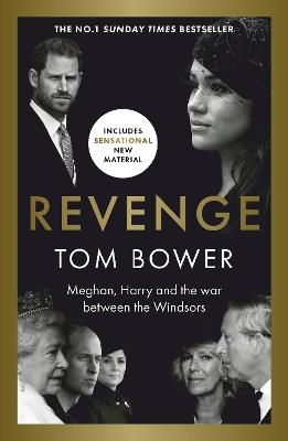 Revenge: Meghan, Harry and the war between the Windsors.  The Sunday Times no 1 bestseller - Tom Bower - cover