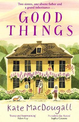 Good Things: Discover this uplifting family story set in a charming English village - Kate MacDougall - cover