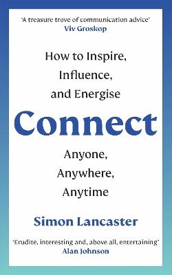 Connect: How to Inspire, Influence and Energise Anyone, Anywhere, Anytime - Simon Lancaster - cover