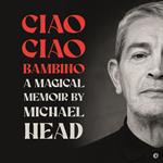 Ciao Ciao Bambino: A Magical Memoir