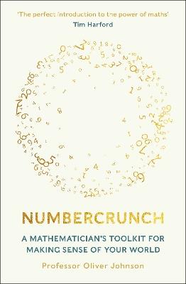 Numbercrunch: A Mathematician's Toolkit for Making Sense of Your World - Professor Oliver Johnson - cover