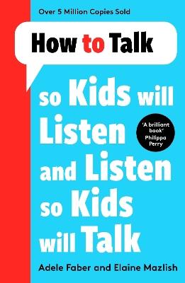 How to Talk so Kids Will Listen and Listen so Kids Will Talk - Adele Faber,Elaine Mazlish - cover