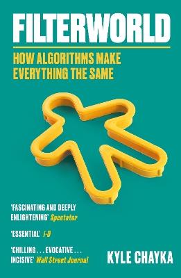 Filterworld: How Algorithms Make Everything the Same - Kyle Chayka - cover