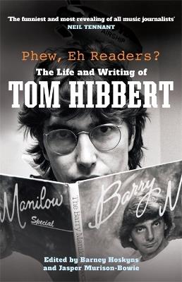 Phew, Eh Readers?: The Life and Writing of Tom Hibbert - Tom Hibbert - cover