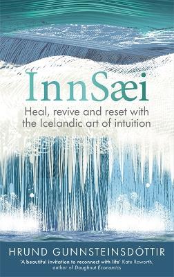 InnSaei: Heal, revive and reset with the Icelandic art of intuition - Hrund Gunnsteinsdóttir - cover