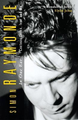 In One Ear: Cocteau Twins, Ivor and Me - Simon Raymonde - cover