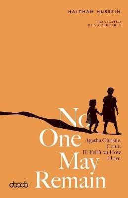No One May Remain: Agatha Christie, Come, I'll Tell You How I Live - Haitham Hussein - cover