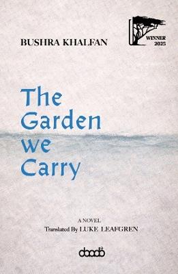 The Garden We Carry - Bushra Khalfan - cover