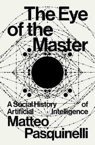 The Eye of the Master: A Social History of Artificial Intelligence