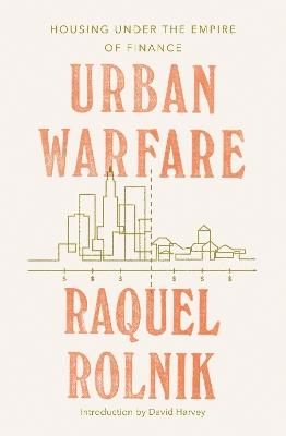 Urban Warfare: Housing under the Empire of Finance - Raquel Rolnik - cover
