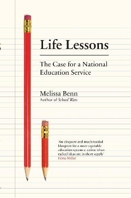 Life Lessons: The Case for a National Education Service - Melissa Benn - cover