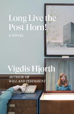 Long Live the Post Horn! - Vigdis Hjorth - cover