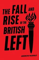 The Fall and Rise of the British Left