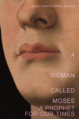 A Woman Called Moses: A Prophet for Our Time - Jean-Christophe Attias - cover