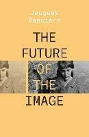 The Future of the Image - Jacques Ranciere - cover