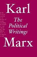 The Political Writings - Karl Marx - cover
