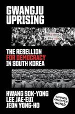 Gwangju Uprising: The Rebellion for Democracy in South Korea