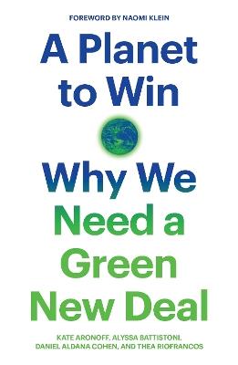 A Planet to Win: Why We Need a Green New Deal - Thea Riofrancos,Kate Aronoff,Alyssa Battistoni - cover