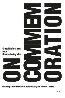 On Commemoration: Global Reflections upon Remembering War - cover