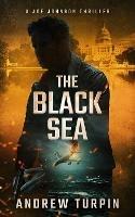 The Black Sea: A Joe Johnson Thriller - Andrew Turpin - cover