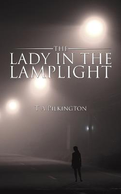 The Lady in the Lamplight - T A Pilkington - cover