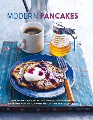 Modern Pancakes: Over 60 Contemporary Recipes, from Protein Pancakes and Healthy Grains to Waffles and Dirty Food Indulgences - Ryland Peters & Small - cover
