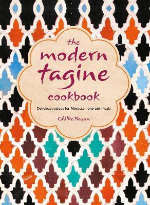 The Modern Tagine Cookbook: Delicious Recipes for Moroccan One-Pot Meals - Ghillie Basan - cover