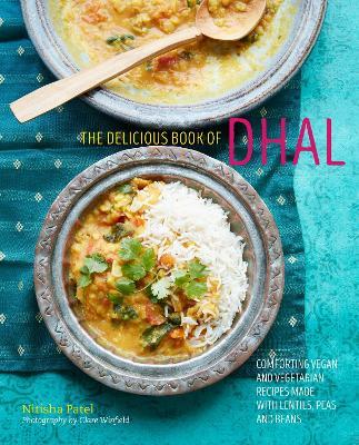 The delicious book of dhal: Comforting Vegan and Vegetarian Recipes Made with Lentils, Peas and Beans - Nitisha Patel - cover