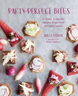 Party-perfect Bites: Delicious Recipes for Canapés, Finger Food and Party Snacks - Milli Taylor - cover