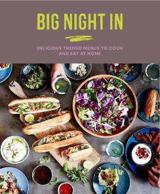 Big Night In: Delicious Themed Menus to Cook & Eat at Home - Katherine Bebo - cover