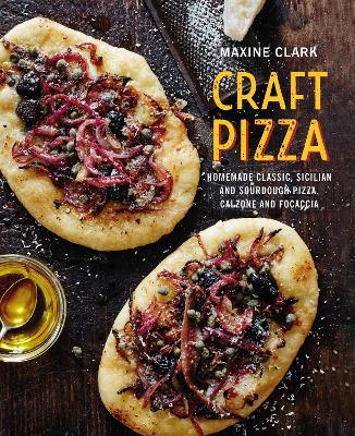 Craft Pizza: Homemade Classic, Sicilian and Sourdough Pizza, Calzone and Focaccia - Maxine Clark - cover