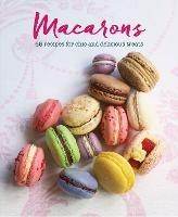 Macarons: 65 Recipes for Chic and Delicious Treats - Annie Rigg,Loretta Liu - cover