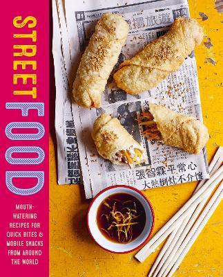 Street Food: Mouth-Watering Recipes for Quick Bites and Mobile Snacks from Around the World - Ryland Peters & Small - cover