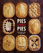 Pies Glorious Pies: Mouth-Watering Recipes for Delicious Pies