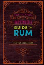 The Curious Bartender's Guide to Rum