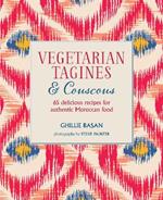 Vegetarian Tagines & Couscous: 65 Delicious Recipes for Authentic Moroccan Food