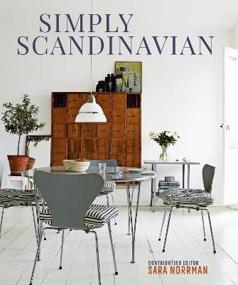 Simply Scandinavian: Calm, Comfortable and Uncluttered Homes - Sara Norrman - cover